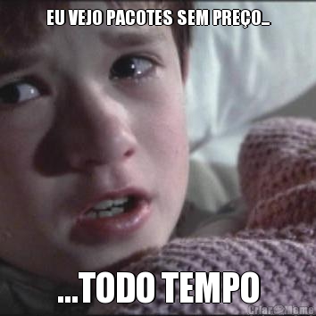 EU VEJO PACOTES SEM PRE�O... ...TODO TEMPO
