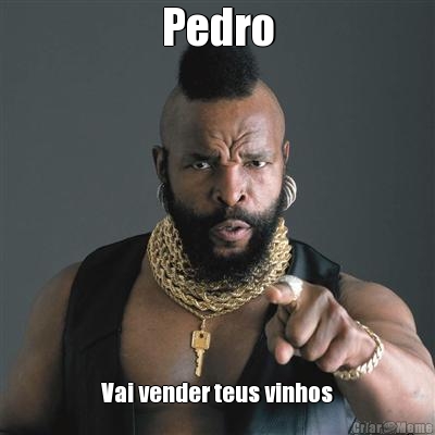 Pedro Vai vender teus vinhos