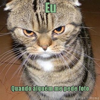 Eu Quando algu�m me pede foto