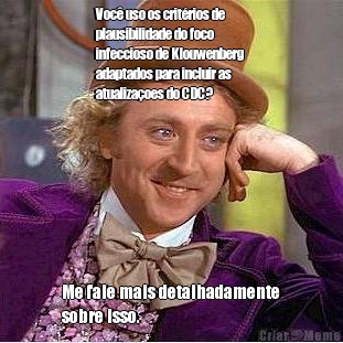 Voc� uso os crit�rios de
plausibilidade do foco
infeccioso de Klouwenberg 
adaptados para incluir as
atualiza�oes do CDC? Me fale mais detalhadamente
sobre isso.