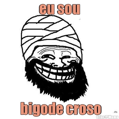 eu sou  bigode croso
