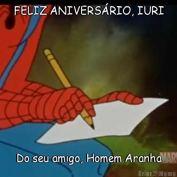 FELIZ ANIVERS�RIO, IURI Do seu amigo, Homem Aranha