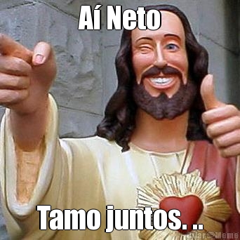 A� Neto Tamo juntos. ..