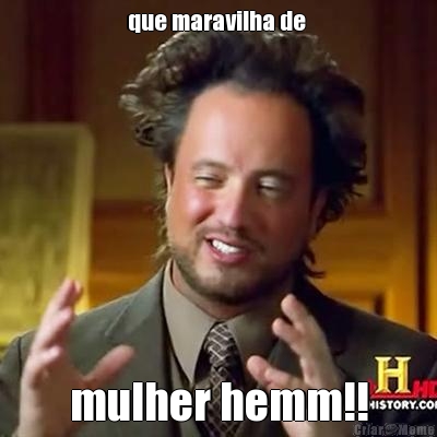 que maravilha de  mulher hemm!!