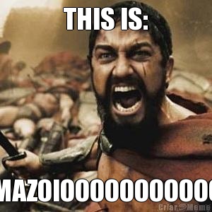 THIS IS: MAZOIOOOOOOOOOOO