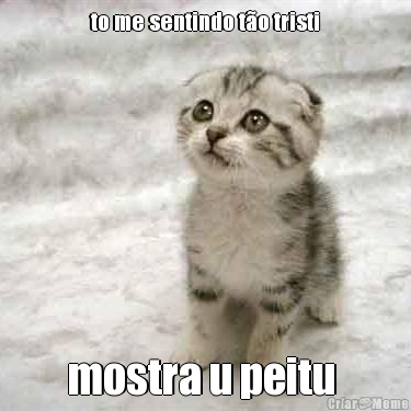 to me sentindo t�o tristi mostra u peitu 