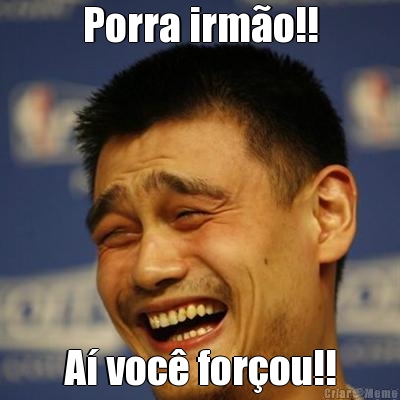 Porra irm�o!! A� voc� for�ou!!