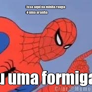 isso aqui na minha roupa
� uma aranha ou uma formiga?