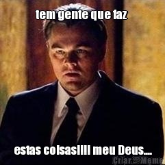 tem gente que faz  estas coisas!!!! meu Deus....