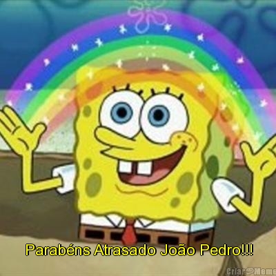  Parab�ns Atrasado Jo�o Pedro!!!
