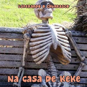Esperando o churrasco Na casa de Keke