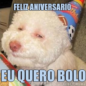 FELIZ ANIVERSARIO 
 EU QUERO BOLO