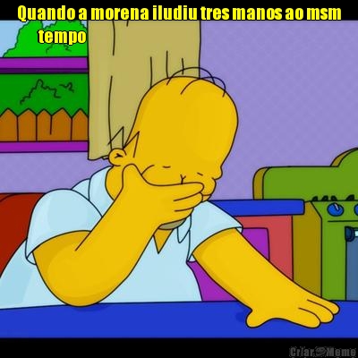 Quando a morena iludiu tres manos ao msm
        tempo 