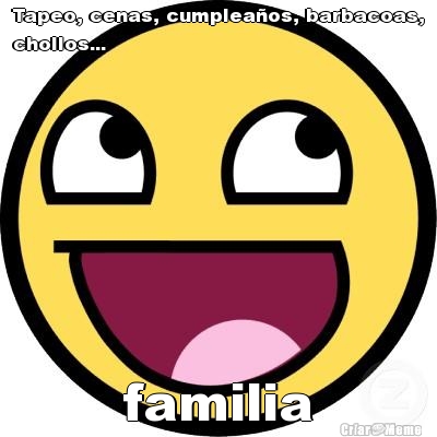 Tapeo, cenas, cumplea�os, barbacoas,
chollos...  familia