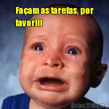 Fa�am as tarefas, por
favor!!! 