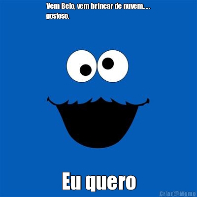 Vem Belo, vem brincar de nuvem.....
gostoso. Eu quero