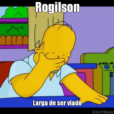 Rogilson Larga de ser viado