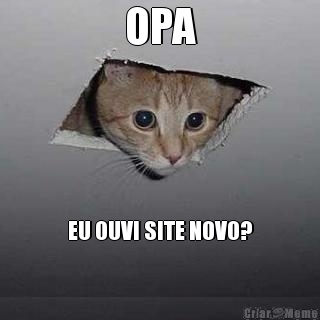 OPA EU OUVI SITE NOVO?