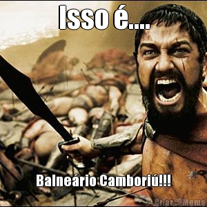 Isso �.... Balne�rio Cambori�!!!