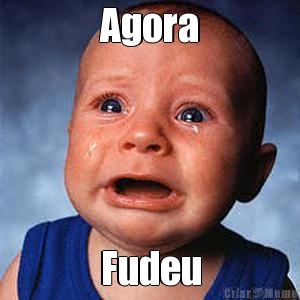 Agora Fudeu