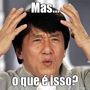 Mas... o que � isso?