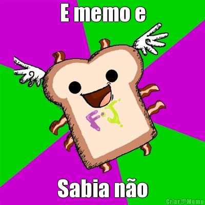 E memo e Sabia n�o