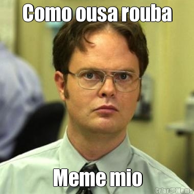 Como ousa rouba Meme mio
