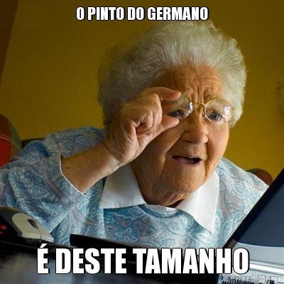 O PINTO DO GERMANO � DESTE TAMANHO