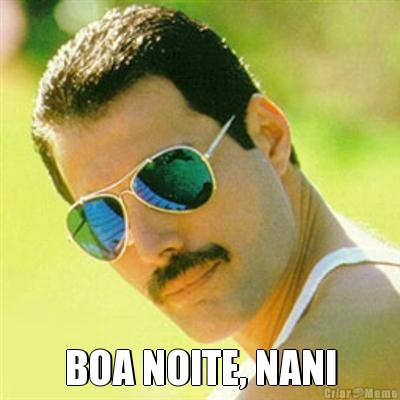  BOA NOITE, NANI