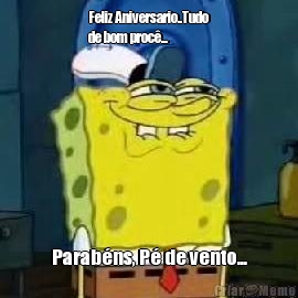 Feliz Aniversario..Tudo
de bom proc�... Parab�ns, P� de vento...