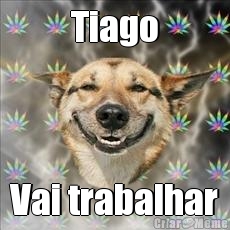 Tiago Vai trabalhar