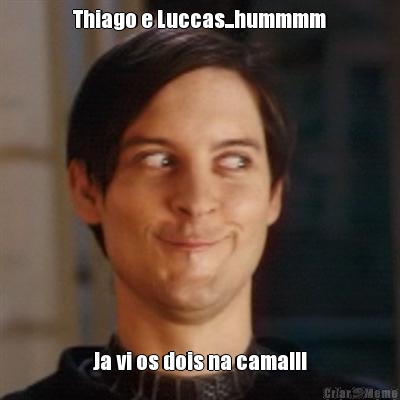 Thiago e Luccas...hummmm Ja vi os dois na cama!!!