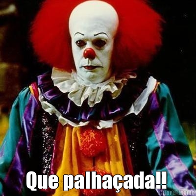  Que palha�ada!! 