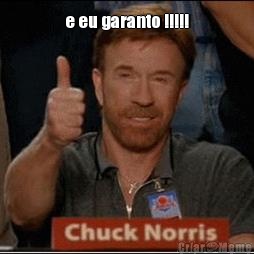 e eu garanto !!!!! 