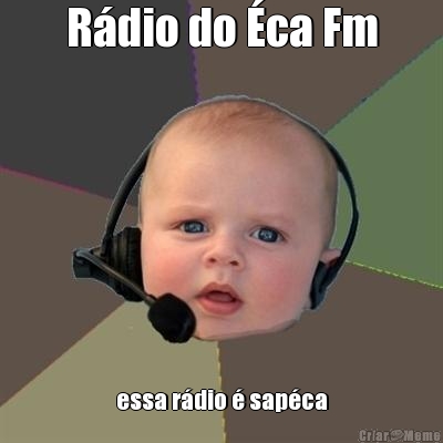 R�dio do �ca Fm essa r�dio � sap�ca