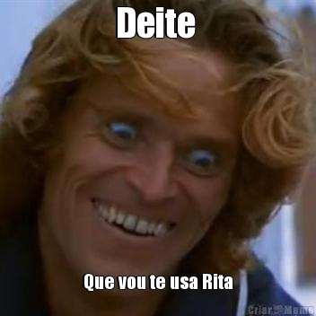 Deite  Que vou te usa Rita