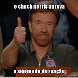 o chuck norris aprova o seu modo de zoa��o
