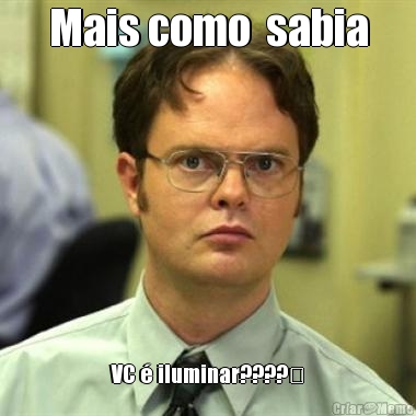 Mais como  sabia VC � iluminar????⚠