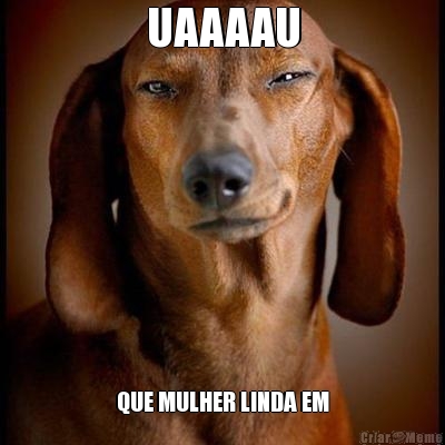 UAAAAU QUE MULHER LINDA EM