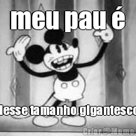  meu pau �  desse tamanho gigantesco 