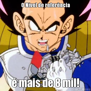O N�vel de refer�ncia � mais de 8 mil!