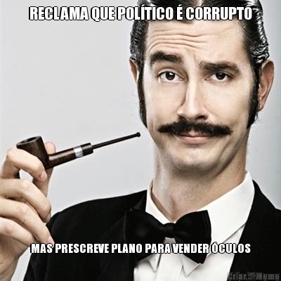 RECLAMA QUE POL�TICO � CORRUPTO MAS PRESCREVE PLANO PARA VENDER �CULOS