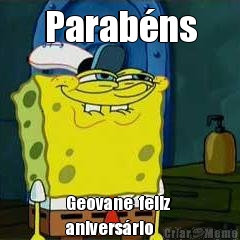 Parab�ns Geovane  feliz 
anivers�rio