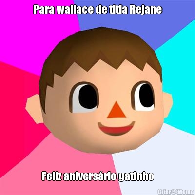 Para wallace de titia Rejane Feliz anivers�rio gatinho