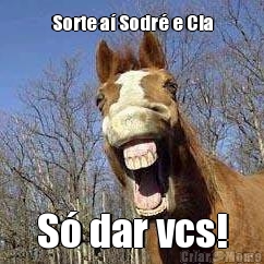 Sorte a� Sodr� e Cia S� dar vcs!