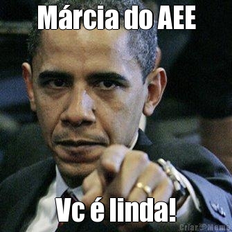 M�rcia do AEE Vc � linda!