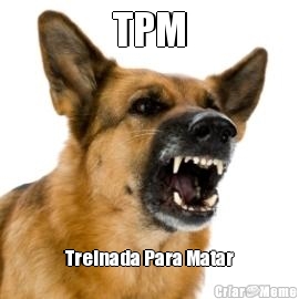 TPM Treinada Para Matar