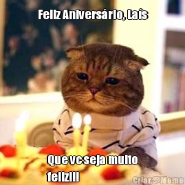 Feliz Anivers�rio, La�s Que vc seja muito
feliz!!!