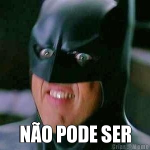  N�O PODE SER
