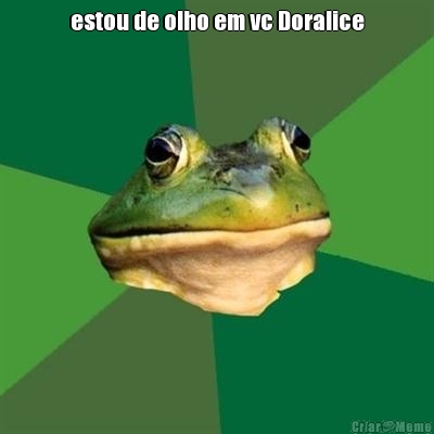 estou de olho em vc Doralice 